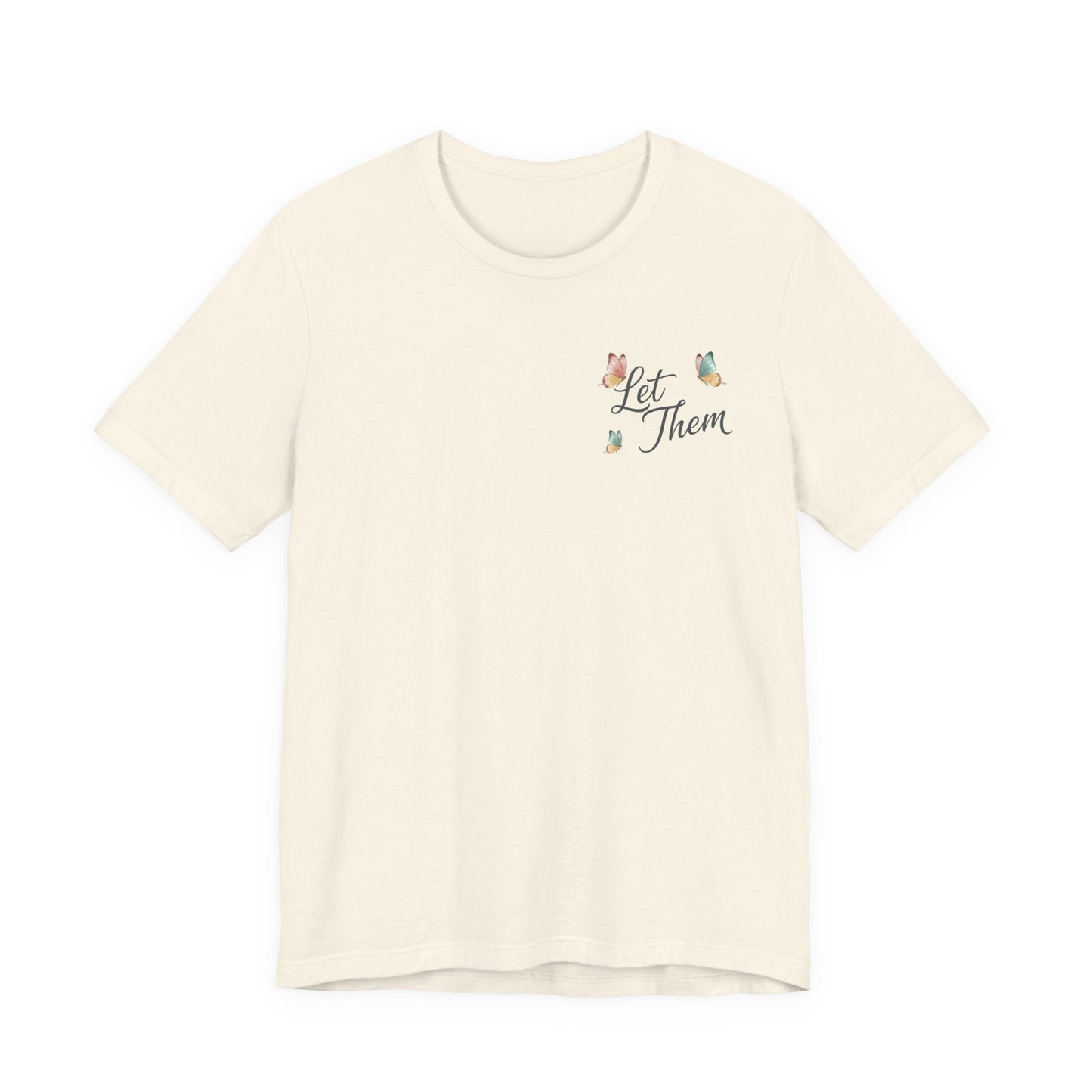Let Them Tee — "Let Them" Inspirational Butterfly Graphic T-Shirt