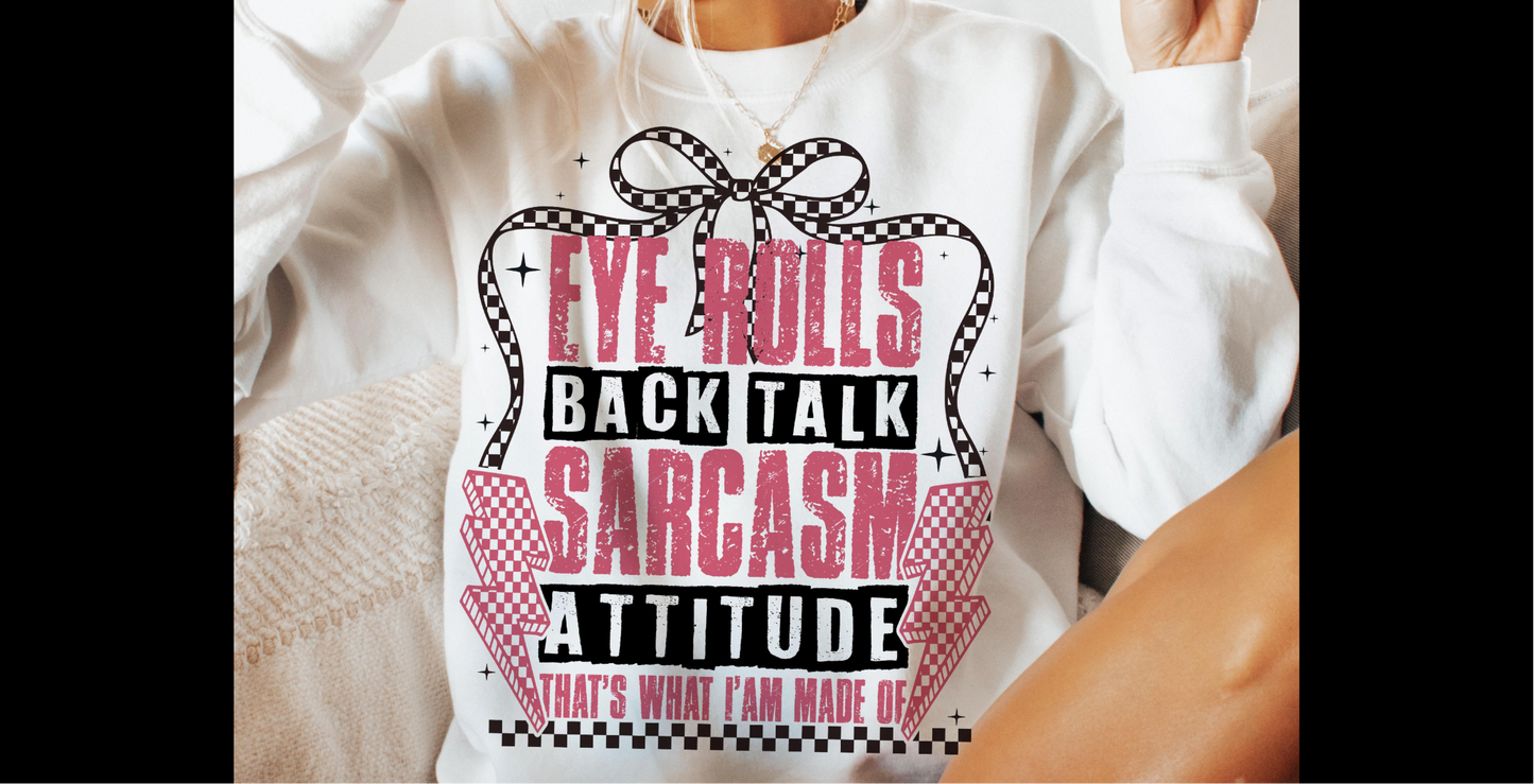 Eye Rolls Back Talk Sarcasm Attitude Crewneck