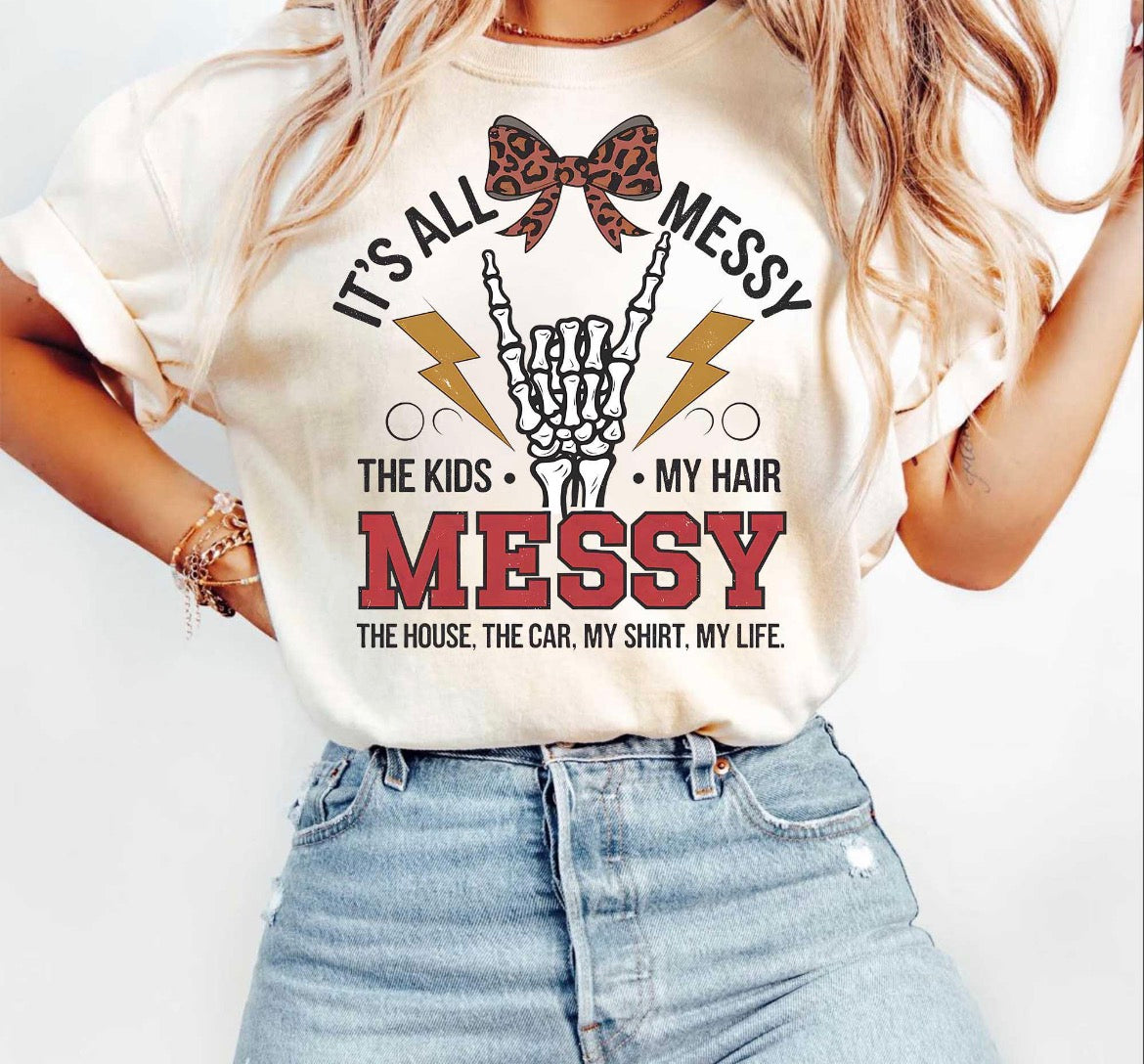 It’s All A Mess T-shirt