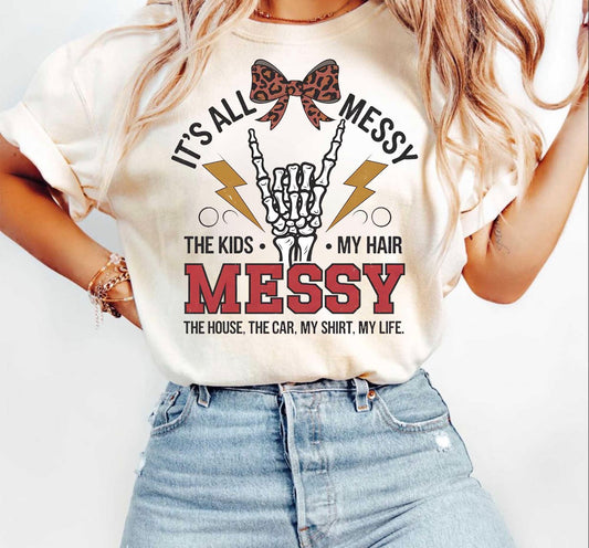 It’s All A Mess T-shirt